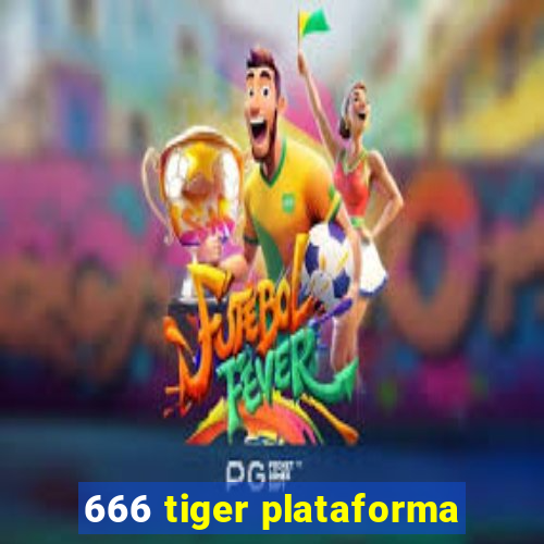 666 tiger plataforma